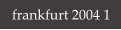 frankfurt 2004 1